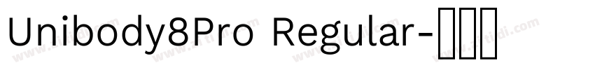 Unibody8Pro Regular字体转换 Unibody8Pro Regular字体转换